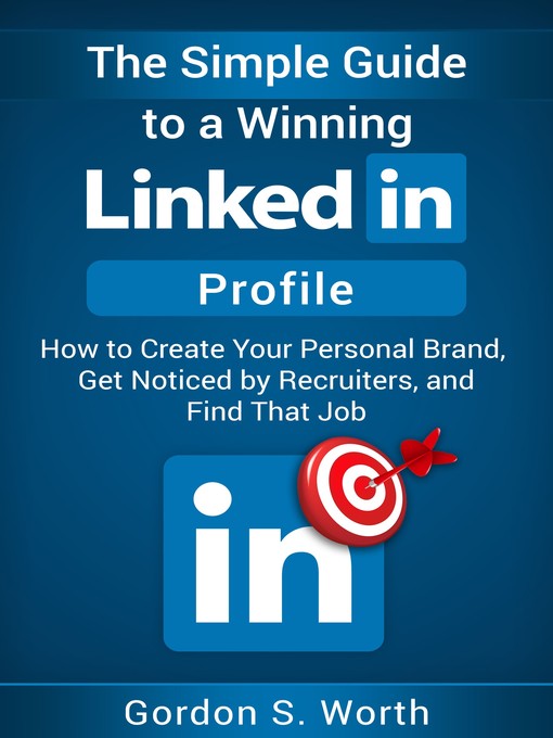 Title details for The Simple Guide to a Winning LinkedIn Profile by Gordon S. Worth - Available